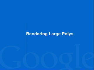 Rendering Large Polys
 