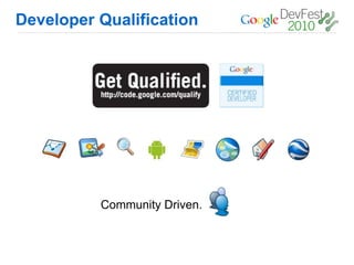 Developer Qualification




          Community Driven.
 