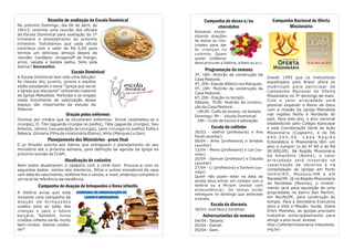 Campanha Nacional de Oferta
Missionária
Desde 1995 que os metodistas
espalhados pelo Brasil afora se
mobilizam para participar da
Campanha Nacional de Oferta
Missionária no 3º domingo de maio.
Com o valor arrecadado será
possível expandir o Reino de Deus
com a missão da Igreja Metodista
nas regiões Norte e Nordeste do
país. Para este ano, o alvo nacional
estabelecido pelo Colégio Episcopal
e pela Coordenação Geral de Ação
Missionária (Cogeam), é de R$
6 0 0 . 0 0 0 , 0 0 . C a d a R e g i ã o
Eclesiástica e Missionária têm um
alvo a cumprir (o da 5ª RE é de R$
90.000,00). Na Região Missionária
da Amazônia (Rema), o valor
arrecadado será investido na
capacitação de obreiros e na
consolidação de igrejas em Porto
Velho/RO, Manaus/AM e em
Marabá/PA. Já na Região Missionária
do Nordeste (Remne), o investi-
mento será para aquisição de uma
propriedade no bairro San Martim,
em Recife/PE, para construção do
templo. Para a Secretária Executiva
para a Vida e Missão, revda. Joana
D'Arc Meireles, as igrejas precisam
trabalhar antecipadamente para
atingir o alvo local. Acesse
http://ofertamissionaria.metodista.
org.br/
Campanha de doces e/ou
chocolates
Estamos neces-
sitando doações
de doces ou cho-
colates para dar
às crianças no
cultinho. Quem
quiser colaborar
deve procurar a Valéria, a Nani ou a Li.
Programação da semana
3ª, 18h: Mutirão da construção da
Casa Pastoral.
4ª, 20h: Estudo Bíblico nos Marques.
5ª, 18h: Mutirão da construção da
Casa Pastoral.
6ª, 20h: Oração no templo.
Sábado, 7h30: Mutirão da constru-
ção da Casa Pastoral.
19h30: Culto de jovens, no templo.
Domingo: 9h - Escola Dominical.
19h – Culto de louvor e adoração.
Escala do cultinho
30/03 - Valéria (professora) e Ana
Paula (auxiliar).
06/04 - Aline (professora) e Jonatas
(auxiliar)
13/04 - Meire (professora) e Lya (au-
xiliar)
20/04 - Samuel (professor) e Cláudia
(auxiliar)
27/04 - Li (professora) e Darlene (au-
xiliar)
Quem não puder estar na data da
escala deve entrar em contato com a
Valéria ou a Miriam (avisar com
antecedência). Os temas serão
entregues no domingo que antecede
a escala.
Escala da diaconia
30/03: José Reis e Jonathas.
Aniversariantes da semana
04/04 - Tatiane.
05/04 - Daniel.
05/04 - Geni.
Reunião de avaliação da Escola Dominical
No próximo Domingo, dia 06 de abril, às
10h15, teremos uma reunião dos oficiais
da Escola Dominical para avaliação do 1º
trimestre e planejamento do próximo
trimestre. Solicitamos que cada oficial
contribua com o valor de R$ 5,00 para
termos um delicioso almoço depois da
reunião. Cardápio: strogonoff de frango,
arroz, salada e batata palha, feito pela
Selma!! Samantha.
Escola Dominical
A Escola Dominical tem sido uma bênção!
As classes dos juvenis, jovens e adultos
estão estudando o tema “Igreja que serve
e Igreja que discipula!” utilizando material
da Igreja Metodista. Participe e se engaje
neste movimento de valorização desse
espaço tão importante de estudo da
Palavra!
Oração pelos enfermos
Oremos por irmãos que se encontram enfermos: Sinval (submeteu-se a
cirurgia), D. Tite (aguarda cirurgia no joelho), Táta (aguarda cirurgia), Seu
Antonio, Johnny (recuperação de cirurgia), Lenir (cirurgia no joelho) Sofia e
Rebeca, Giovana (filha da missionária Elaine), Alice (Marques) e Geni.
Planejamento dos Ministérios - prazo final
O pr Rinaldo solicita aos líderes que entreguem o planejamento do seu
ministério até a próxima semana, para definição da agenda da igreja na
próxima reunião da CLAM.
Atualização de cadastro
Nem todos atualizaram o cadastro com a irmã Geni. Procure-a com os
seguintes dados: nomes dos membros, filhos e outros moradores da casa
com data de nascimento, telefone fixo e celular, e-mail, endereço completo e
um local de referência da residência.
Campanha de doação de brinquedos e livros infantis
A Valéria avisa que está
iniciando uma campanha de
doação de brinquedos
usados para as salas das
crianças e para o futuro
berçário. Também, livros
cristãos infantis serão muito
bem-vindos. Vamos colabo-
rar?
 