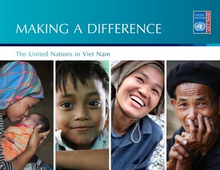 Making a Difference
The United Nations in Viet Nam
 