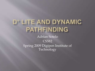 Adrian Sotelo
CS582
Spring 2009 Digipen Institute of
Technology
 