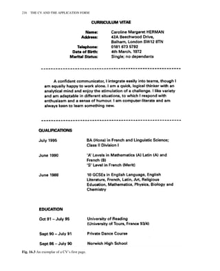 Fig. 16.3 An exemplar of a CV’s first page.
216 THE CV AND THE APPLICATION FORM
 