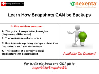 Learn How Snapshots CAN be Backups
In this webinar we cover:
For audio playback and Q&A go to:
http://bit.ly/SnapshotBU
Av...