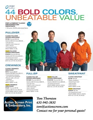44 BOLD COLORS,
UNBEATABLE VALUE
PULLOVER
7.8
oz
FULL-ZIP
CREWNECK
SWEATPANT
CLASSIC CREWNECK
SWEATSHIRT
PC78  Neutrals $8.80
Heathers $10.88 Colors  $12.12
•	Coverseamed crewneck,
arm seams and waistband
•	Rib knit collar, cuffs and
waistband
•	Set-in sleeves
ADULT SIZES: S–4XL
YOUTH CREWNECK
SWEATSHIRT
PC90Y  Neutrals $7.98
Heathers $9.74 Colors $10.60
YOUTH SIZES: XS(2-4), S(6-8),
M(10-12), L(14-16), XL(18-20)
PORT & COMPANY®
CLASSIC
SWEATSHIRTS AND
SWEATPANTS
•	7.8-ounce, 50/50 cotton/poly fleece
CLASSIC PULLOVER
HOODED SWEATSHIRT
PC78H  Neutrals $18.26
Heathers $20.42 Colors $20.92
•	Two-ply hood
•	Dyed-to-match drawcord
•	Set-in sleeves
•	Front pouch pocket
ADULT SIZES: S–4XL
YOUTH PULLOVER
HOODED SWEATSHIRT
PC90YH  Neutrals $15.46
Heathers $17.78 Colors $19.52
•	No drawcord at hood
YOUTH SIZES: XS(2-4), S(6-8),
M(10-12), L(14-16), XL(18-20)
CLASSIC FULL-ZIP
HOODED SWEATSHIRT
PC78ZH  Neutrals $26.50
Heathers $27.70 Colors $28.78
•	Two-ply hood
•	Dyed-to-match drawcord
•	YKK metal zipper
•	Set-in sleeves
•	Front pouch pockets
ADULT SIZES: S–4XL
YOUTH FULL-ZIP
HOODED SWEATSHIRT
PC90YZH  Neutrals $21.28
Heathers $23.60 Colors $25.90
•	No drawcord at hood
YOUTH SIZES: XS(2-4), S(6-8),
M(10-12), L(14-16), XL(18-20)
CLASSIC SWEATPANT
PC78P  $16.96		
•	Elastic waistband
•	Drawstring at waist
•	Side pockets
•	Open bottom
ADULT SIZES: S–4XL
YOUTH SWEATPANT
PC90YP  $11.56
•	No drawstring at waist
YOUTH SIZES: XS(2-4), S(6-8),
M(10-12), L(14-16), XL(18-20)
 
