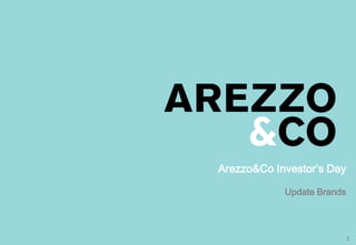 Arezzo&Co Investor’s Day

                             Update Brands
| Apresentação do Roadshow



                                             1
 