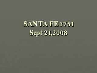 SANTA FE 3751 Sept 21,2008 
