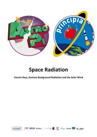 Space Radiation
Cosmic Rays, Gamma Background Radiation and the Solar Wind
 
