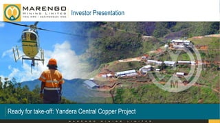 Ready for take-off: Yandera Central Copper Project
Investor Presentation
 