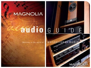 audio                     G U I D E
Welcome to the world of   exceptional audio.
 