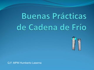 Q.F. MPM Humberto Laserna
 