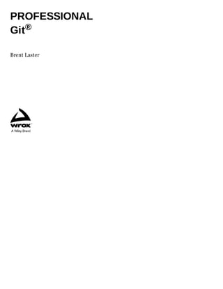 PROFESSIONAL
Git®
Brent Laster
 