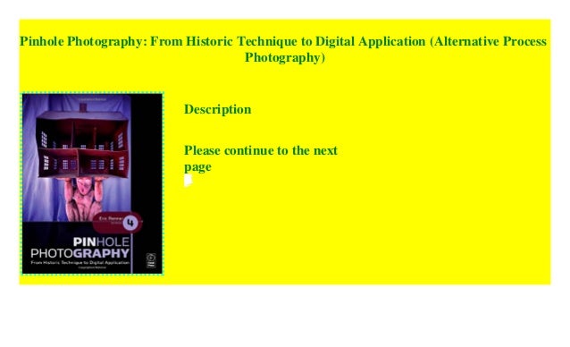 Pinhole Photography From Historic Technique to Digital Application