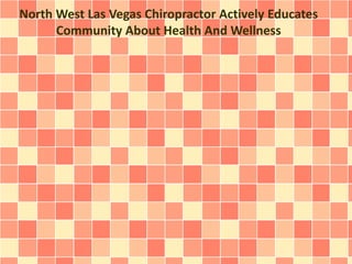 North West Las Vegas Chiropractor Actively Educates
Community About Health And Wellness
 