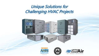 Unique Solutions for
Challenging HVAC Projects
 