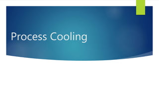 Process Cooling
 