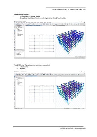 DISEÑO SISMORESISTENTE DE EDIFICIOS CON ETABS 2016
Ing. Ovidio Serrano Zelada – oserranoz@yahoo.es
Paso 9 [Dibujar Vigas YY]:
 En Planta, Story5 , Similar Stories
 Draw/Draw Line Objects/Create Lines in Region or at Clicks (Plan,Elev,3D)…
Paso 10 [Eliminar Vigas y columnas que no son necesarias]:
 Seleccionarlas
 Suprimir
 