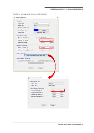 DISEÑO SISMORESISTENTE DE EDIFICIOS CON ETABS 2016
Ing. Ovidio Serrano Zelada – oserranoz@yahoo.es
Cambiar los valores predeterminados por los resaltados:
 