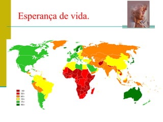 Esperança de vida.
 