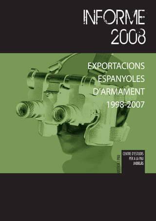 INFORME
    2008
EXPORTACIONS
  ESPANYOLES
 D’ARMAMENT
    1998-2007
 
