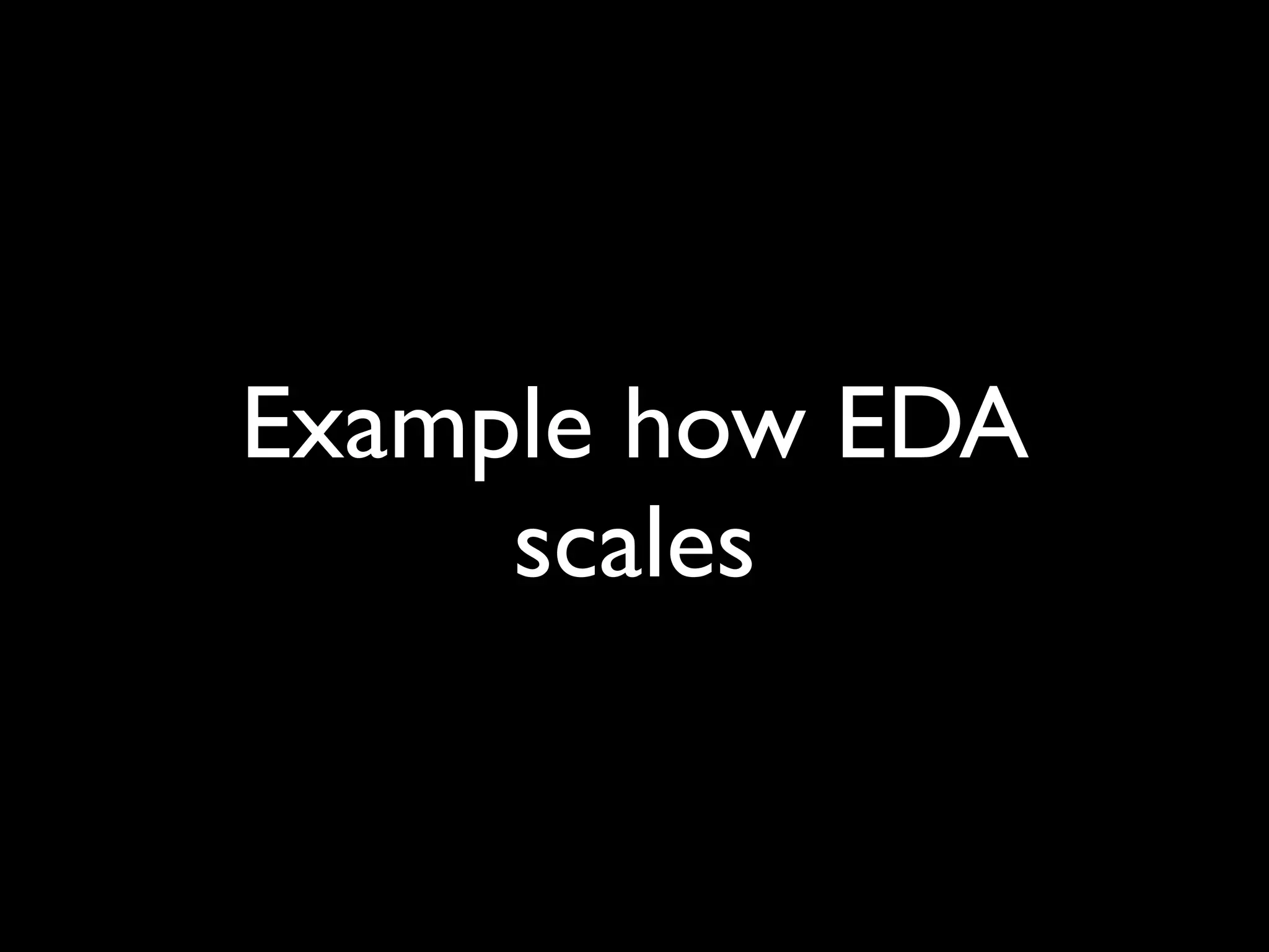 Example how EDA
     scales
 