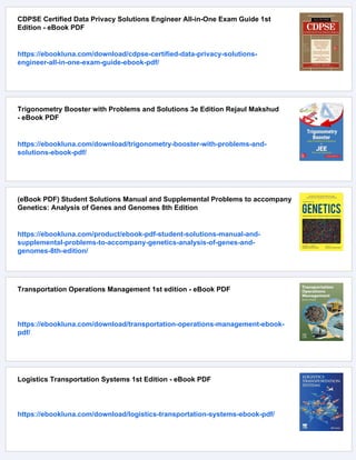 CDPSE Certified Data Privacy Solutions Engineer All-in-One Exam Guide 1st
Edition - eBook PDF
https://ebookluna.com/download/cdpse-certified-data-privacy-solutions-
engineer-all-in-one-exam-guide-ebook-pdf/
Trigonometry Booster with Problems and Solutions 3e Edition Rejaul Makshud
- eBook PDF
https://ebookluna.com/download/trigonometry-booster-with-problems-and-
solutions-ebook-pdf/
(eBook PDF) Student Solutions Manual and Supplemental Problems to accompany
Genetics: Analysis of Genes and Genomes 8th Edition
https://ebookluna.com/product/ebook-pdf-student-solutions-manual-and-
supplemental-problems-to-accompany-genetics-analysis-of-genes-and-
genomes-8th-edition/
Transportation Operations Management 1st edition - eBook PDF
https://ebookluna.com/download/transportation-operations-management-ebook-
pdf/
Logistics Transportation Systems 1st Edition - eBook PDF
https://ebookluna.com/download/logistics-transportation-systems-ebook-pdf/
 