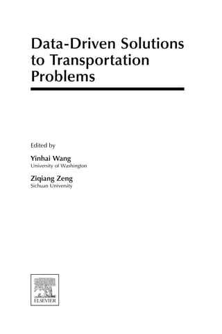 Data-Driven Solutions
to Transportation
Problems
Edited by
Yinhai Wang
University of Washington
Ziqiang Zeng
Sichuan University
 