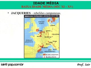 JACQUERIES  – rebeliões camponesas. 