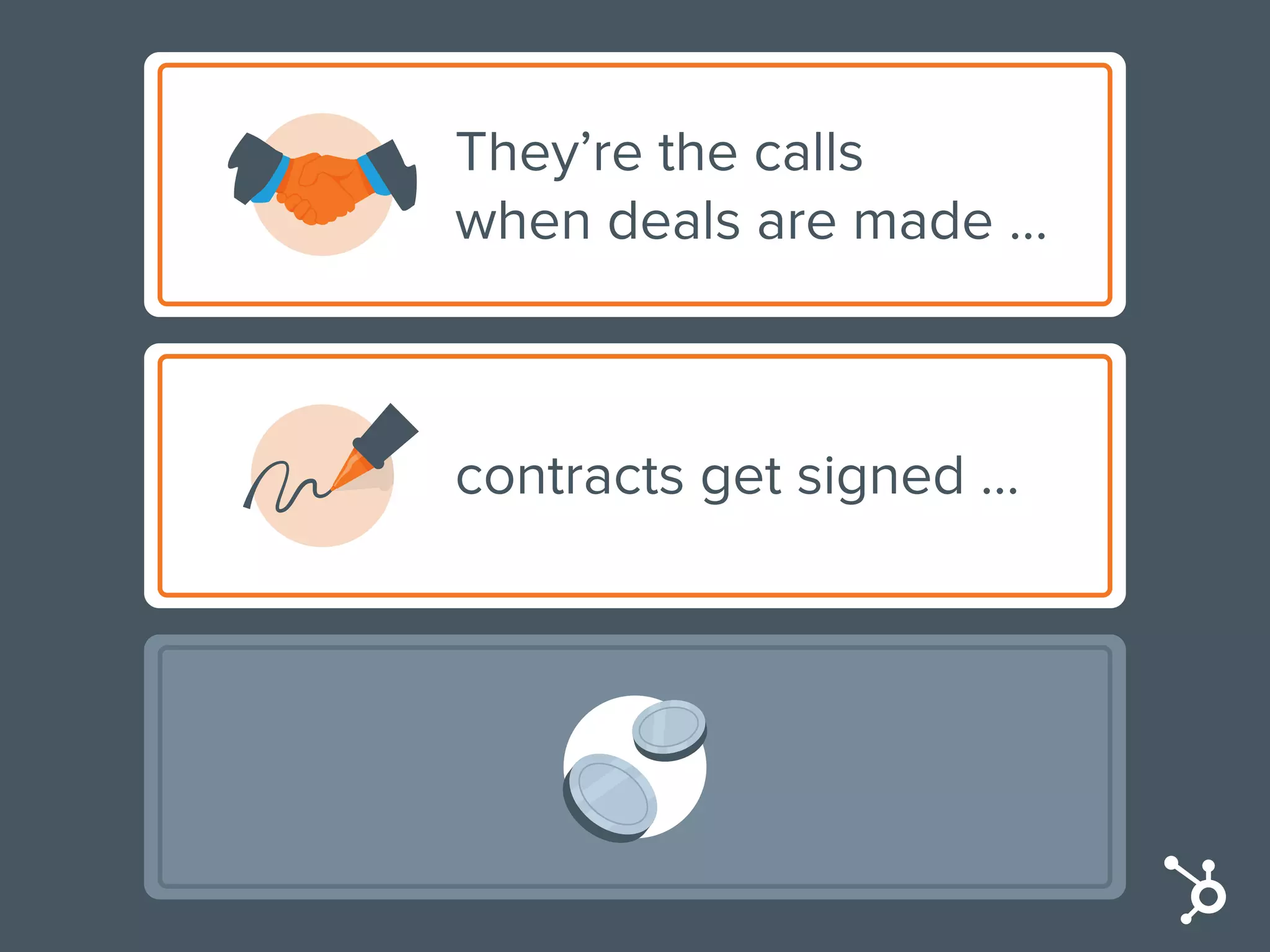 They’re the calls
when deals are made …
contracts get signed …
 