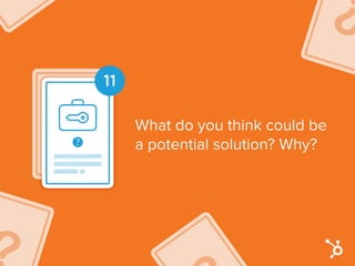 11
What do you think could be
a potential solution? Why?
 