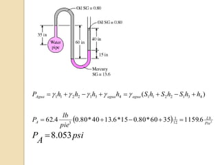  
psi
A
P
Pie
Lb
A
agua
agua
Agua
pie
lb
P
h
h
S
h
S
h
S
h
h
h
h
P
053
.
8
2
6
.
1159
35
60
*
80
.
0
15
*
6
.
13
40
*
80
.
0
4
.
62
)
(
12
1
3
4
3
1
2
2
1
1
4
3
1
2
2
1
1













 




 