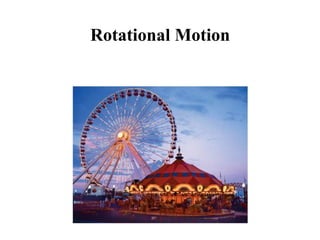 Rotational Motion
 