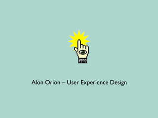 Alon Orion – User Experience Design 
 