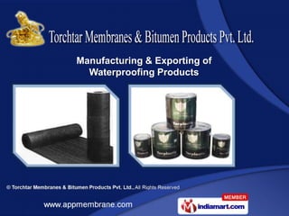 Manufacturing & Exporting of
  Waterproofing Products
 
