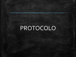 PROTOCOLO
 