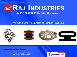 Manufacturer & Exporter of Rubber Products




© Raj Industries. All Rights Reserved


                www.rajrubber.net
 