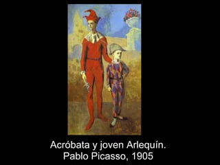 Acróbata y joven Arlequín.
  Pablo Picasso, 1905
 