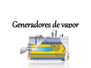 Generadores de vapor
 