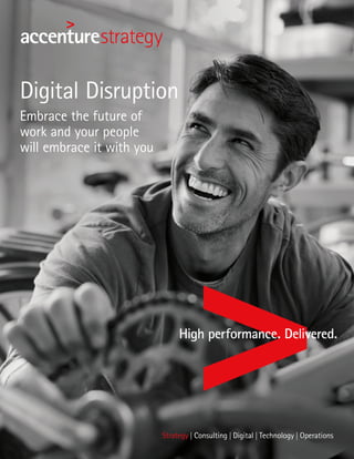 Digital Disruption
Embrace the future of
work and your people
will embrace it with you
 