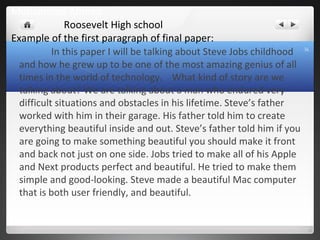 Mohammed Ahmed
Roosevelt High school
Example of the first paragraph of final paper:
In this paper I will be talking about ...