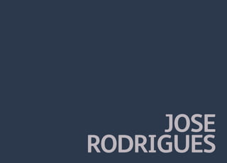 JOSE
RODRIGUES
 