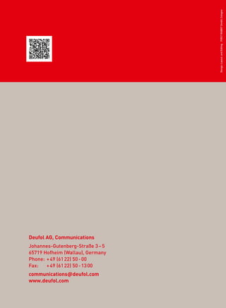 Deufol AG, Communications
Johannes-Gutenberg-Straße 3–5
65719 Hofheim (Wallau), Germany
Phone: +49 (6122) 50-00
Fax: +49 (6122) 50-1300
communications@deufol.com
www.deufol.com
Design,Layout,andEditingFIRSTRABBITGmbH,Cologne
 