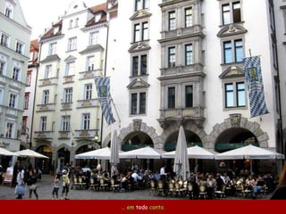 ... em  todo  canto. 