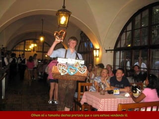 Olhem só o tamanho destes pretzels que o cara estava vendendo lá. 