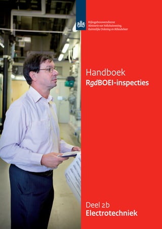 Handboek
RgdBOEI-inspecties




Deel 2b
Electrotechniek
 