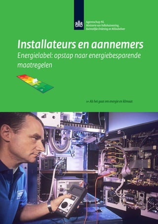 Installateursenaannemers
Energielabel: opstap naar energiebesparende
maatregelen
 