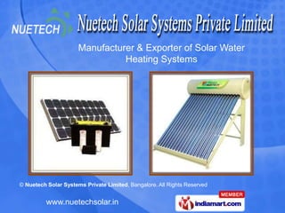 Manufacturer & Exporter of Solar Water
                                Heating Systems




© Nuetech Solar Systems Private Limited, Bangalore. All Rights Reserved


          www.nuetechsolar.in
 