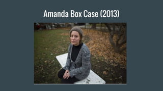 Amanda Box Case (2013)
 