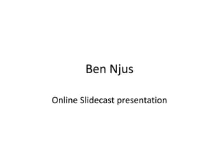 Ben Njus Online Slidecast presentation 