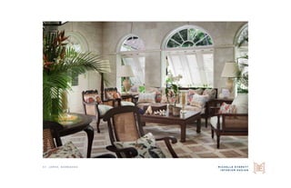 M I C H E L L E E V E R E T T
I N T E R I O R D E S I G N
S t. j a m e s , b a r b a d o s
 