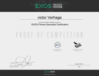 victor Verhage
as having successfully completed the curriculum:
EXOS Fitness Specialist Certification
Date
August 14, 2016
 